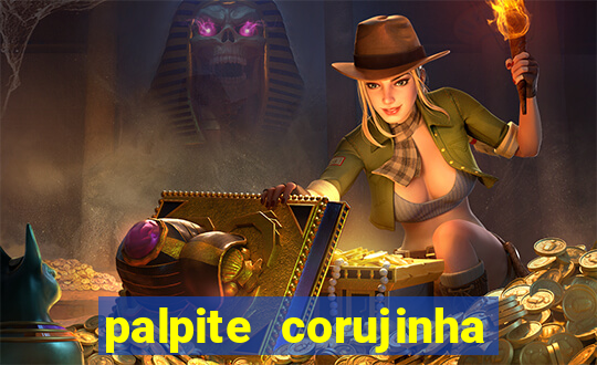 palpite corujinha de hoje